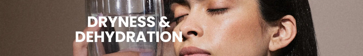 Dryness & Dehydration